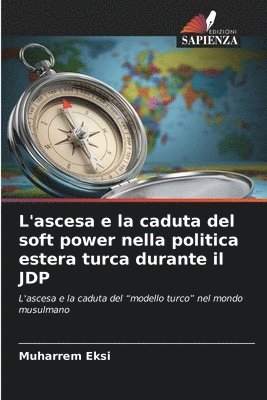 bokomslag L'ascesa e la caduta del soft power nella politica estera turca durante il JDP