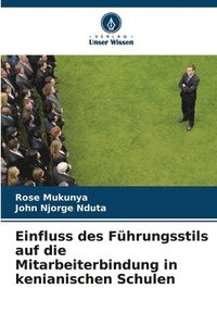 bokomslag Einfluss des Fhrungsstils auf die Mitarbeiterbindung in kenianischen Schulen