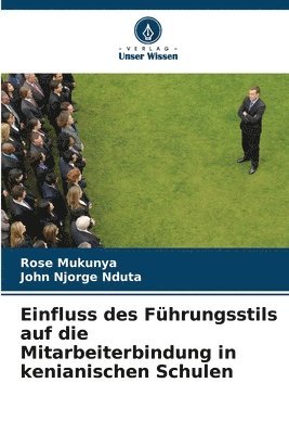 bokomslag Einfluss des Führungsstils auf die Mitarbeiterbindung in kenianischen Schulen