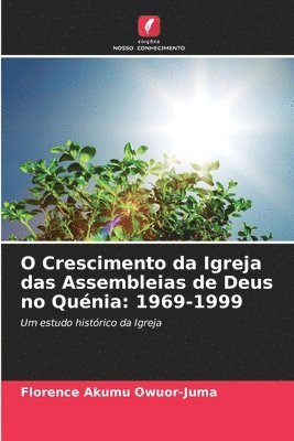 bokomslag O Crescimento da Igreja das Assembleias de Deus no Qunia