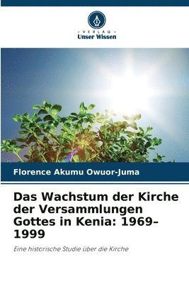 Das Wachstum der Kirche der Versammlungen Gottes in Kenia: 1969-1999 1