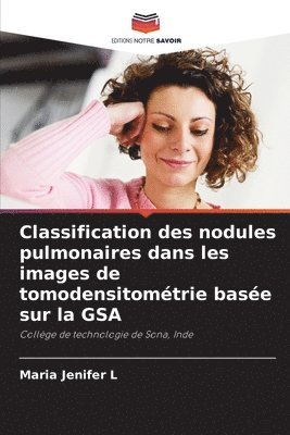 bokomslag Classification des nodules pulmonaires dans les images de tomodensitométrie basée sur la GSA