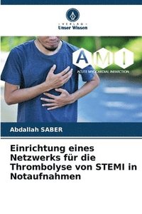 bokomslag Einrichtung eines Netzwerks fr die Thrombolyse von STEMI in Notaufnahmen