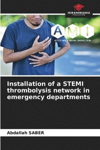 bokomslag Installation of a STEMI thrombolysis network in emergency departments