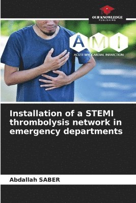 Installation of a STEMI thrombolysis network in emergency departments 1