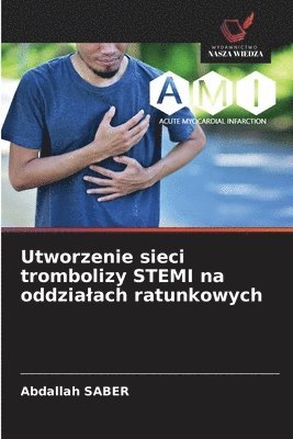 bokomslag Utworzenie sieci trombolizy STEMI na oddzialach ratunkowych