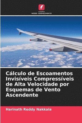 Cálculo de Escoamentos Invisíveis Compressíveis de Alta Velocidade por Esquemas de Vento Ascendente