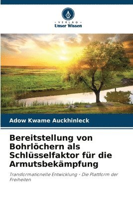 bokomslag Bereitstellung von Bohrlöchern als Schlüsselfaktor für die Armutsbekämpfung