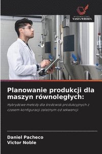 bokomslag Planowanie produkcji dla maszyn rwnoleglych