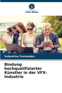 bokomslag Bindung hochqualifizierter Knstler in der VFX-Industrie