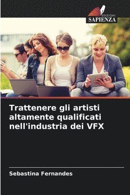 bokomslag Trattenere gli artisti altamente qualificati nell'industria dei VFX