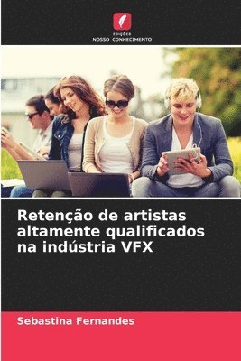 Sebastina Fernandes - Retenção de artistas altamente qualificados na indústria VFX, Häftad