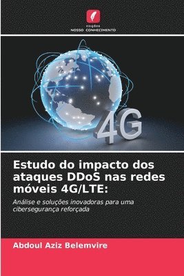 Estudo do impacto dos ataques DDoS nas redes mveis 4G/LTE 1