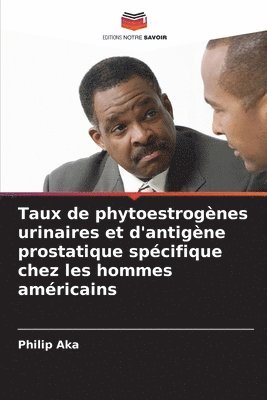 bokomslag Taux de phytoestrognes urinaires et d'antigne prostatique spcifique chez les hommes amricains