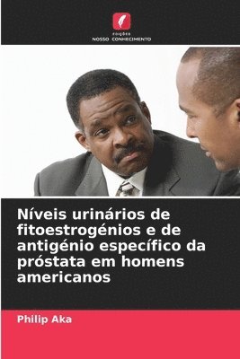 Philip Aka - Níveis urinários de fitoestrogénios e de antigénio específico da próstata em homens americanos, Häftad