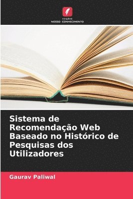 bokomslag Sistema de Recomendao Web Baseado no Histrico de Pesquisas dos Utilizadores