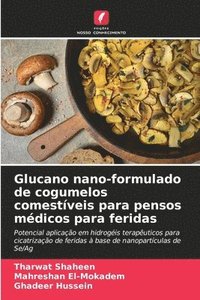 bokomslag Glucano nano-formulado de cogumelos comestveis para pensos mdicos para feridas