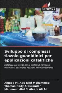 bokomslag Sviluppo di complessi tiazolo-guanidinici per applicazioni catalitiche