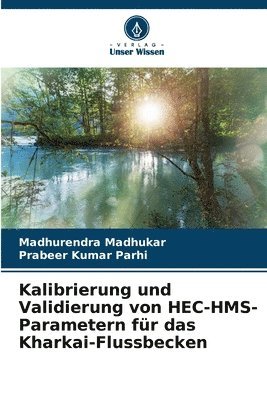 bokomslag Kalibrierung und Validierung von HEC-HMS-Parametern fr das Kharkai-Flussbecken