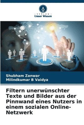 Filtern unerwünschter Texte und Bilder aus der Pinnwand eines Nutzers in einem sozialen Online-Netzwerk