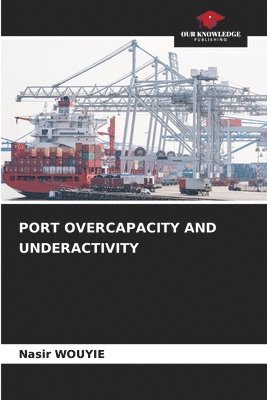 bokomslag Port Overcapacity and Underactivity