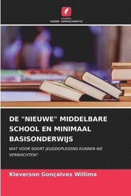 bokomslag de &quot;Nieuwe&quot; Middelbare School En Minimaal Basisonderwijs