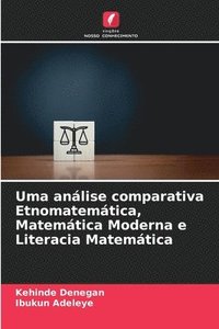 bokomslag Uma anlise comparativa Etnomatemtica, Matemtica Moderna e Literacia Matemtica