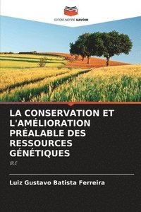 bokomslag Conservation Et l'Amélioration Préalable Des Ressources Génétiques