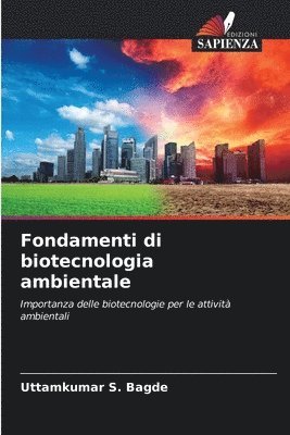 Uttamkumar S Bagde, Uttamkumar S. Bagde - Fondamenti di biotecnologia ambientale, Häftad