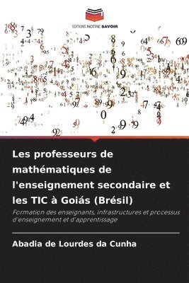 bokomslag Les professeurs de mathmatiques de l'enseignement secondaire et les TIC  Gois (Brsil)