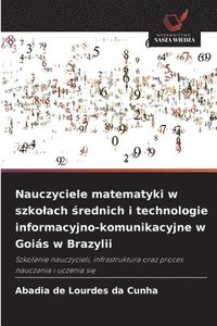 bokomslag Nauczyciele matematyki w szkolach &#347;rednich i technologie informacyjno-komunikacyjne w Gois w Brazylii