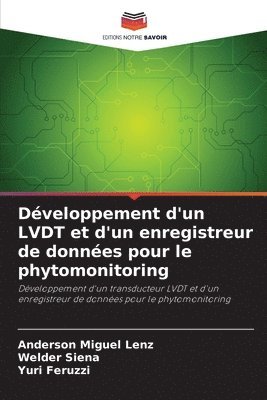 Anderson Miguel Lenz, Welder Siena, Yuri Feruzzi - Développement d'un LVDT et d'un enregistreur de données pour le phytomonitoring, Häftad