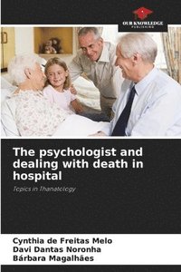 bokomslag The psychologist and dealing with death in hospital