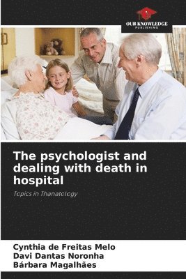 bokomslag The psychologist and dealing with death in hospital