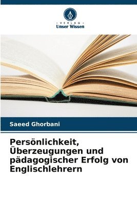 bokomslag Persnlichkeit, berzeugungen und pdagogischer Erfolg von Englischlehrern