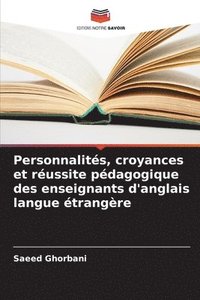 bokomslag Personnalits, croyances et russite pdagogique des enseignants d'anglais langue trangre