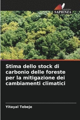 Stima dello stock di carbonio delle foreste per la mitigazione dei cambiamenti climatici 1