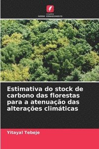 bokomslag Estimativa do stock de carbono das florestas para a atenuao das alteraes climticas