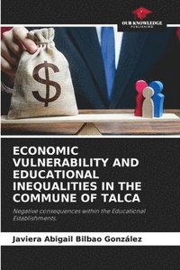 bokomslag Economic Vulnerability and Educational Inequalities in the Commune of Talca