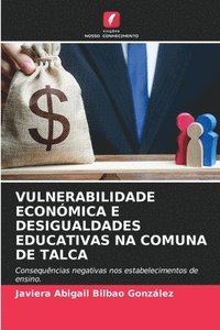 bokomslag Vulnerabilidade Econmica E Desigualdades Educativas Na Comuna de Talca