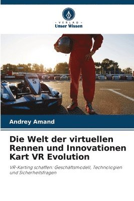 bokomslag Die Welt der virtuellen Rennen und Innovationen Kart VR Evolution