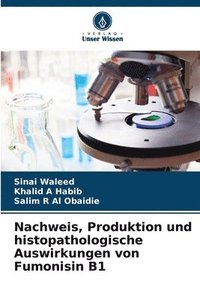 bokomslag Nachweis, Produktion und histopathologische Auswirkungen von Fumonisin B1