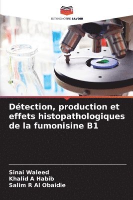 bokomslag Dtection, production et effets histopathologiques de la fumonisine B1