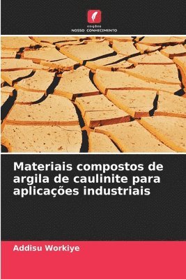 bokomslag Materiais compostos de argila de caulinite para aplicaes industriais