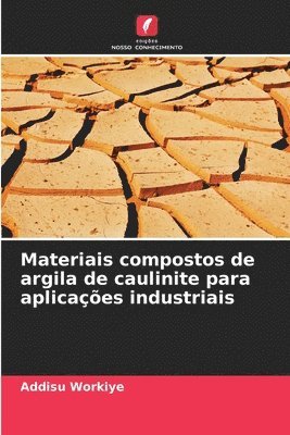 Materiais compostos de argila de caulinite para aplicações industriais