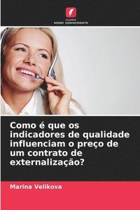 bokomslag Como  que os indicadores de qualidade influenciam o preo de um contrato de externalizao?