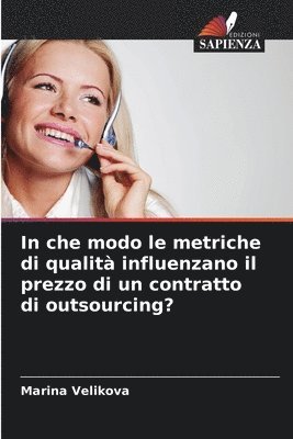 Marina Velikova - In che modo le metriche di qualità influenzano il prezzo di un contratto di outsourcing?, Häftad