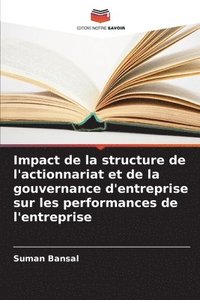 bokomslag Impact de la structure de l'actionnariat et de la gouvernance d'entreprise sur les performances de l'entreprise