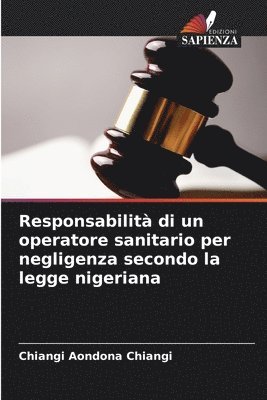 Chiangi Aondona Chiangi - Responsabilità di un operatore sanitario per negligenza secondo la legge nigeriana, Häftad