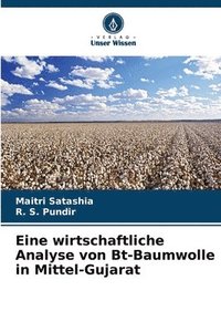 bokomslag Eine wirtschaftliche Analyse von Bt-Baumwolle in Mittel-Gujarat